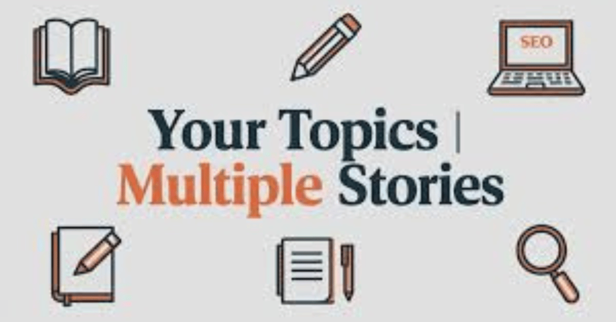 your topics multiple stories